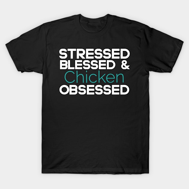 chicken.stressed blessed & chicken obsessed.chicken lover gift T-Shirt by Design stars 5